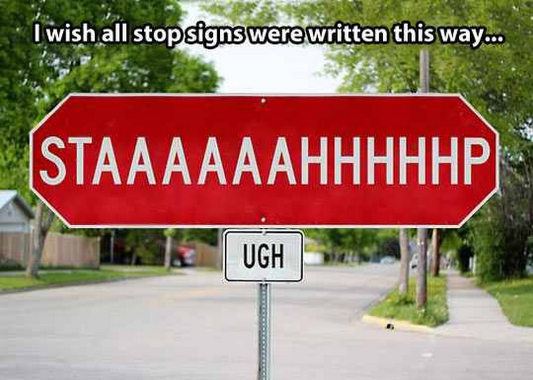 I Wish All Stop Signs Were Written This Way Funny Image