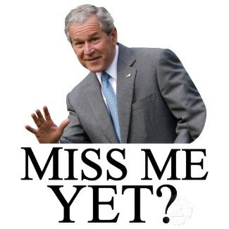 Miss Me Yet Funny George Bush Picture