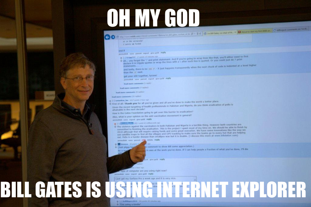 Oh My God Bill Gates Is Using Internet Explorer Funny Picture