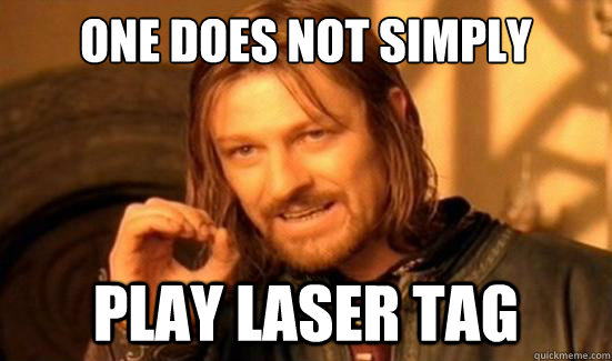One Does Not Simply Play Laser Tag Funny Picture