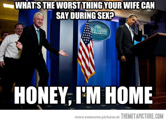 What's The Worst Thing Your Wife Can Say During Sex Funny Bill Clinton And Obama Meme