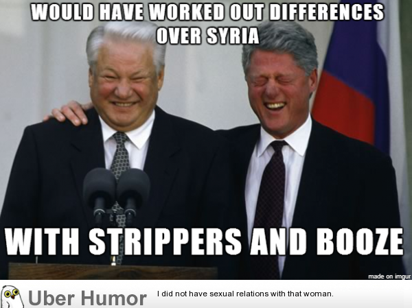 Would Have Worked Out Differences Over Syria Funny Bill Clinton Meme