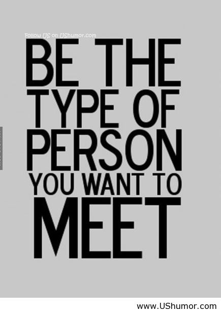 Be The Type Of Person You Want To Meet Funny Personality Image