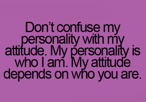Don’t Confuse My Personality With My Attitude Funny Image
