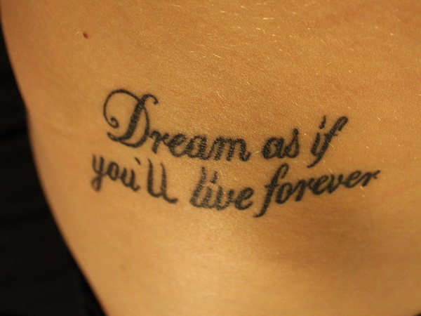 Dream As If You'll Live Forever Quote Tattoo