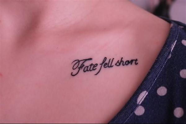 Fate Fell Short Quote Tattoo On Collarbone