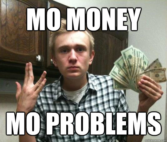 Funny Mo Money Mo Problems Meme