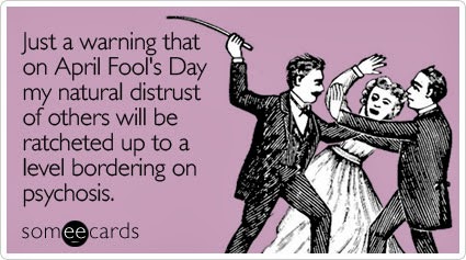 Just A Warning That On April Fools Day Ecard