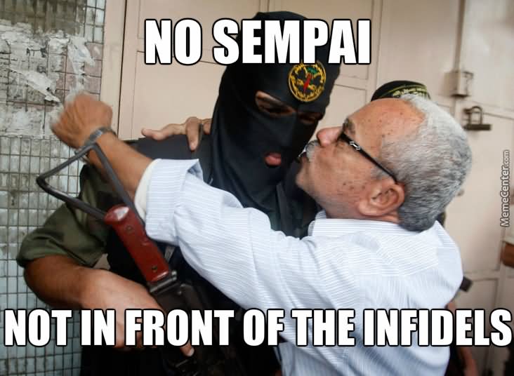 No Sempai Not In Front Of The Infidels Funny Terrorist Image