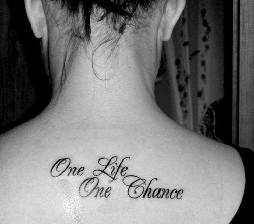 One Life One Chance Quote Tattoo On Girl Upper Back