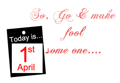 So Go & Make Fool Some One Today Is 1st April Ecard