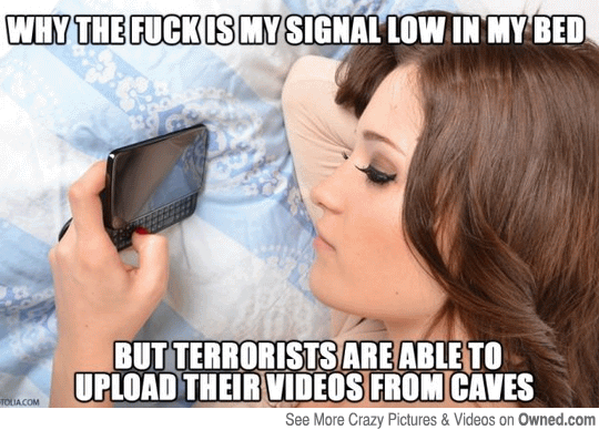 Terrorists Are Able To Upload Their Videos From Caves Funny Meme Image