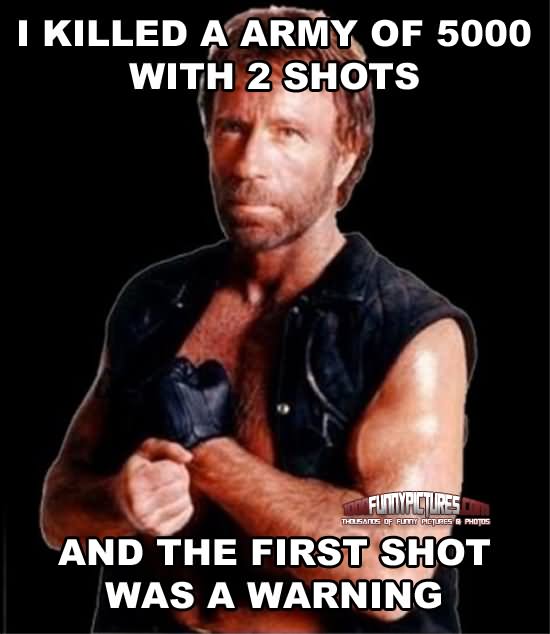 The First Shot Was A Warning Funny Chuck Norris Image