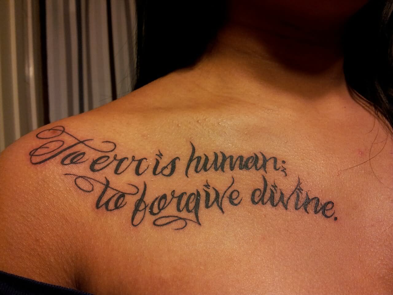 To Err Is Human To Forgive Divine - Quote Tattoo On Collarbone