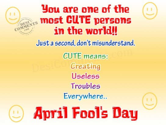 You Are One Of The Most Cute Persons In The World April Fools Day Ecard