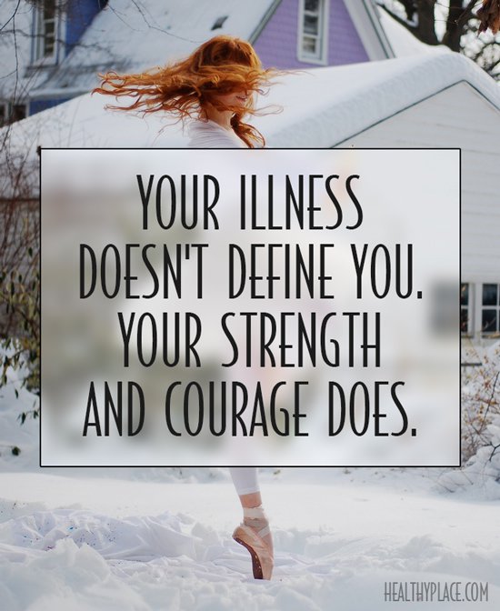Your illness doesn't define you. Your strength does.