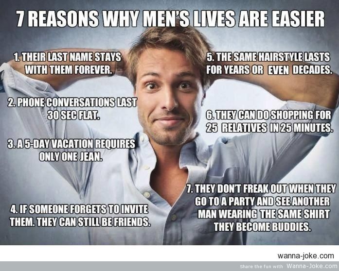 Funny 7 Reasons Why Men's Live Are Easier Picture