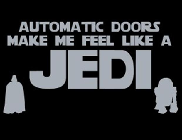 Funny Automatic Doors Make Me Feel Like Jedi Star Wars Image