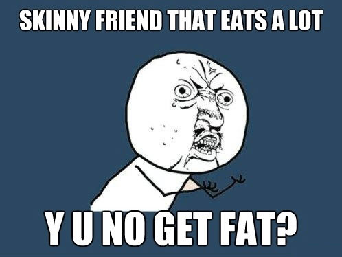 Funny Skinny Friend That Eats A Lot