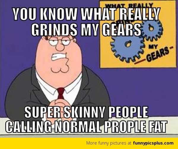 Funny Super Skinny People Calling Normal People Fat Image