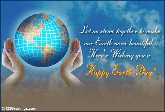Let Us Strive Together To Make Our Earth More Beautiful Here's Wishing You A Happy Earth Day
