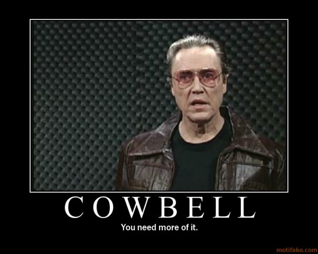 Funny Cowbell Say You Need More Of It