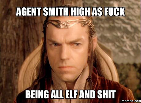 Agent Smith High As Fuck Funny Meme Picture