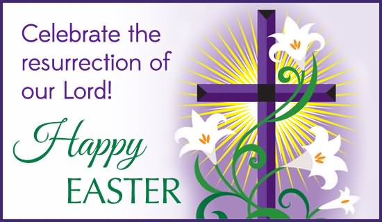 Celebrate The Resurrection Of Our Lord Happy Easter