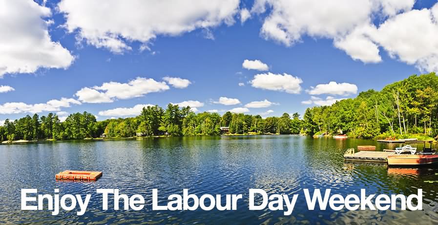 Enjoy The Labour Day Weekend