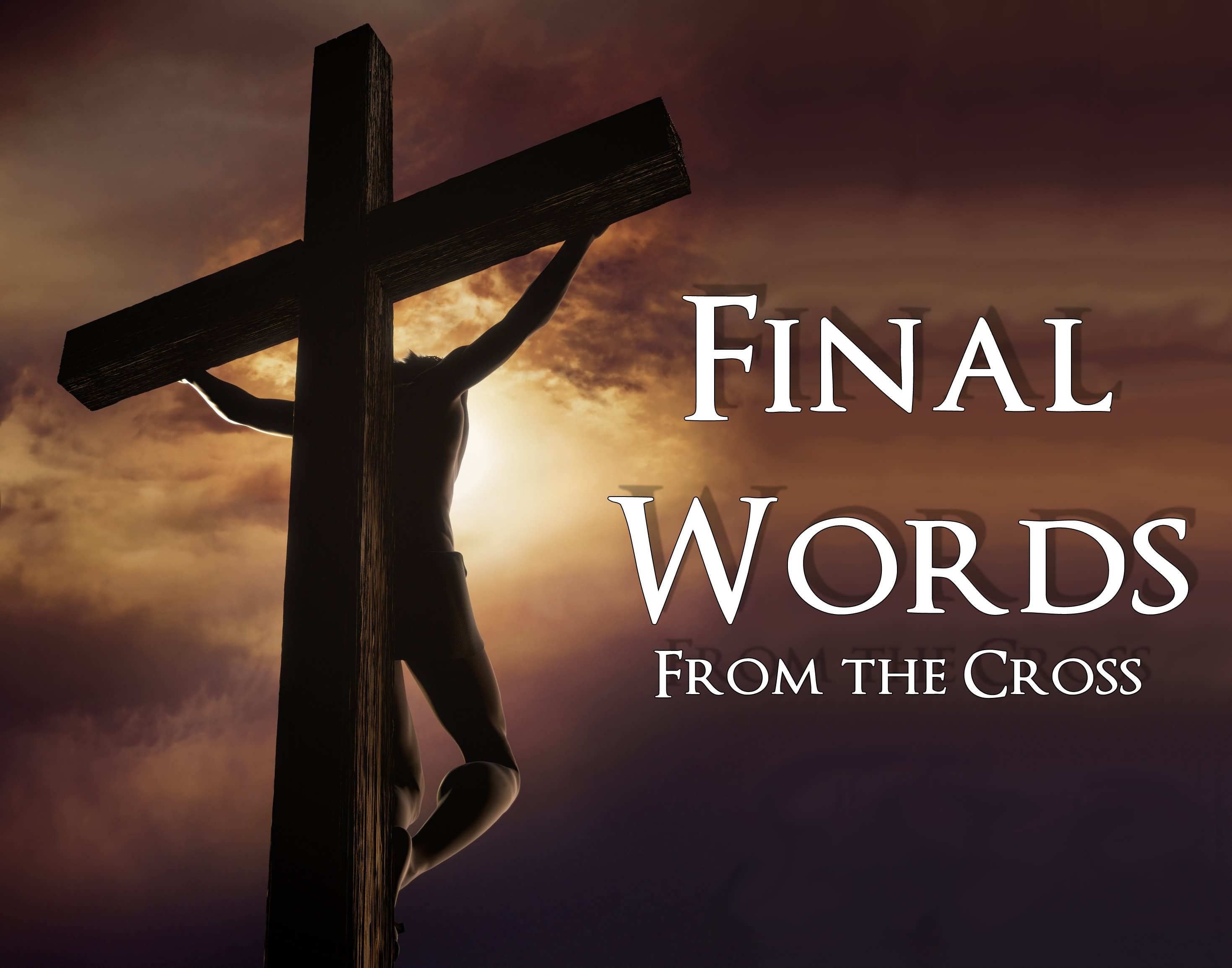 Final Words From The Cross Good Friday