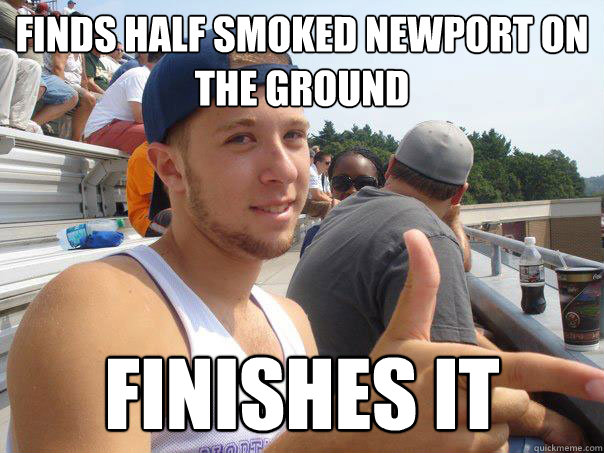 Finds Half Smoked Newport On The Ground Funny White Trash Boy Image