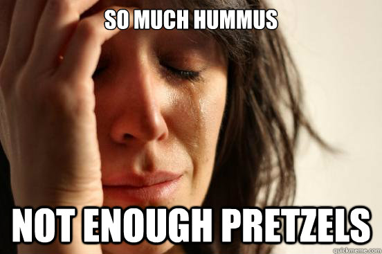 Funny So Much Hummus Not Enough Pretzels Picture