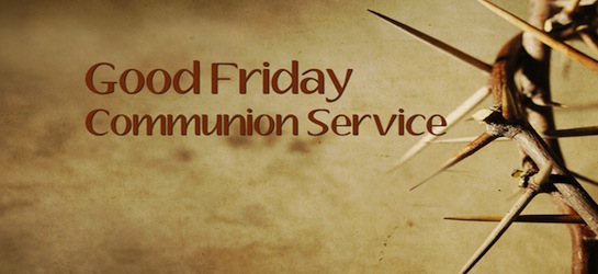Good Friday Communion Service