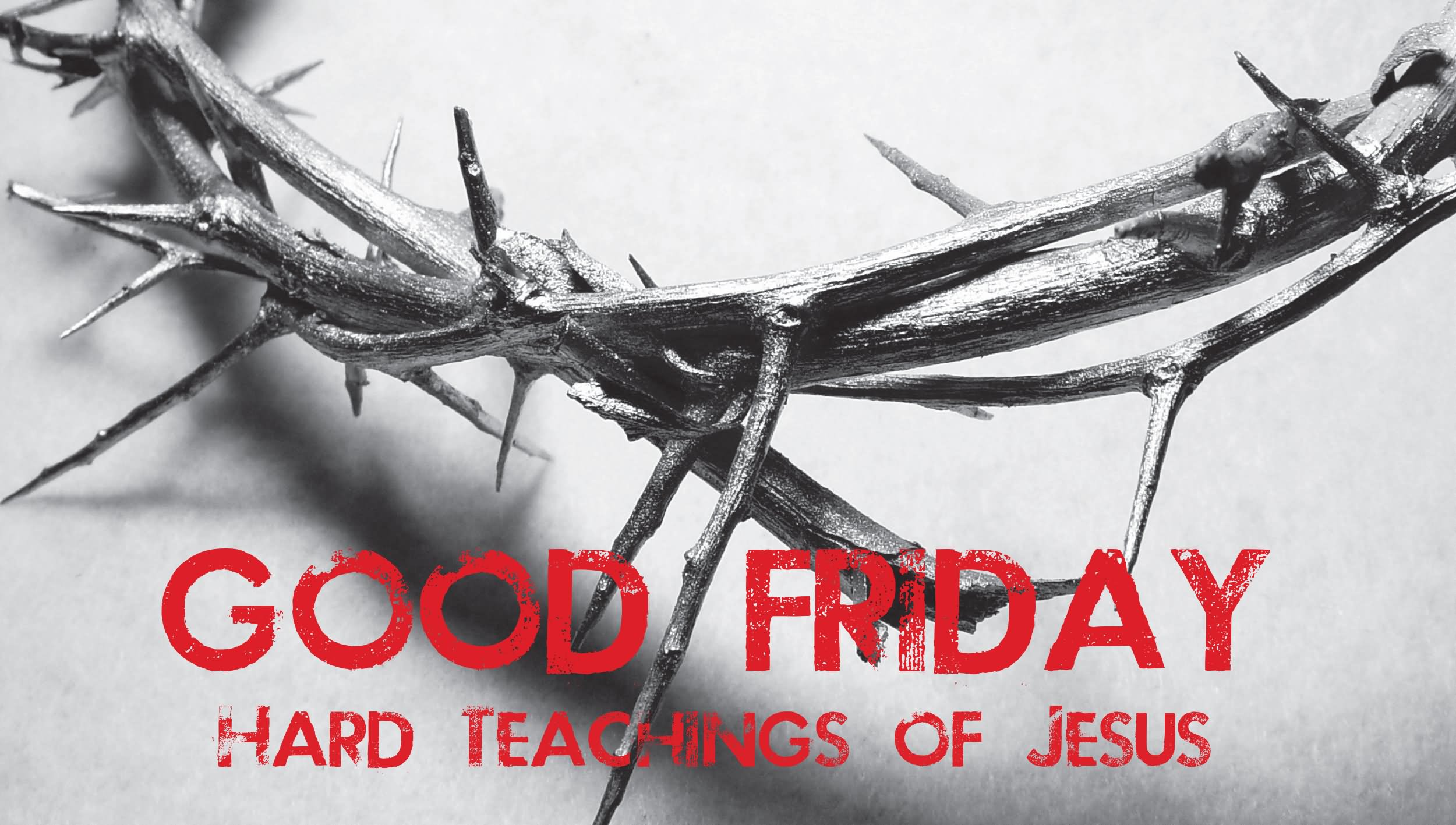 Good Friday Hard Teachings Of Jesus