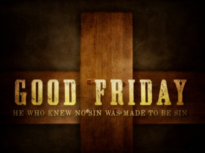 Good Friday He Who Knew No Sin Was Made To Be Sin