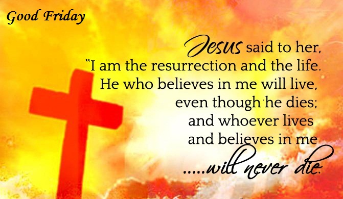Good Friday Jesus Said To Her I Am The Resurrection