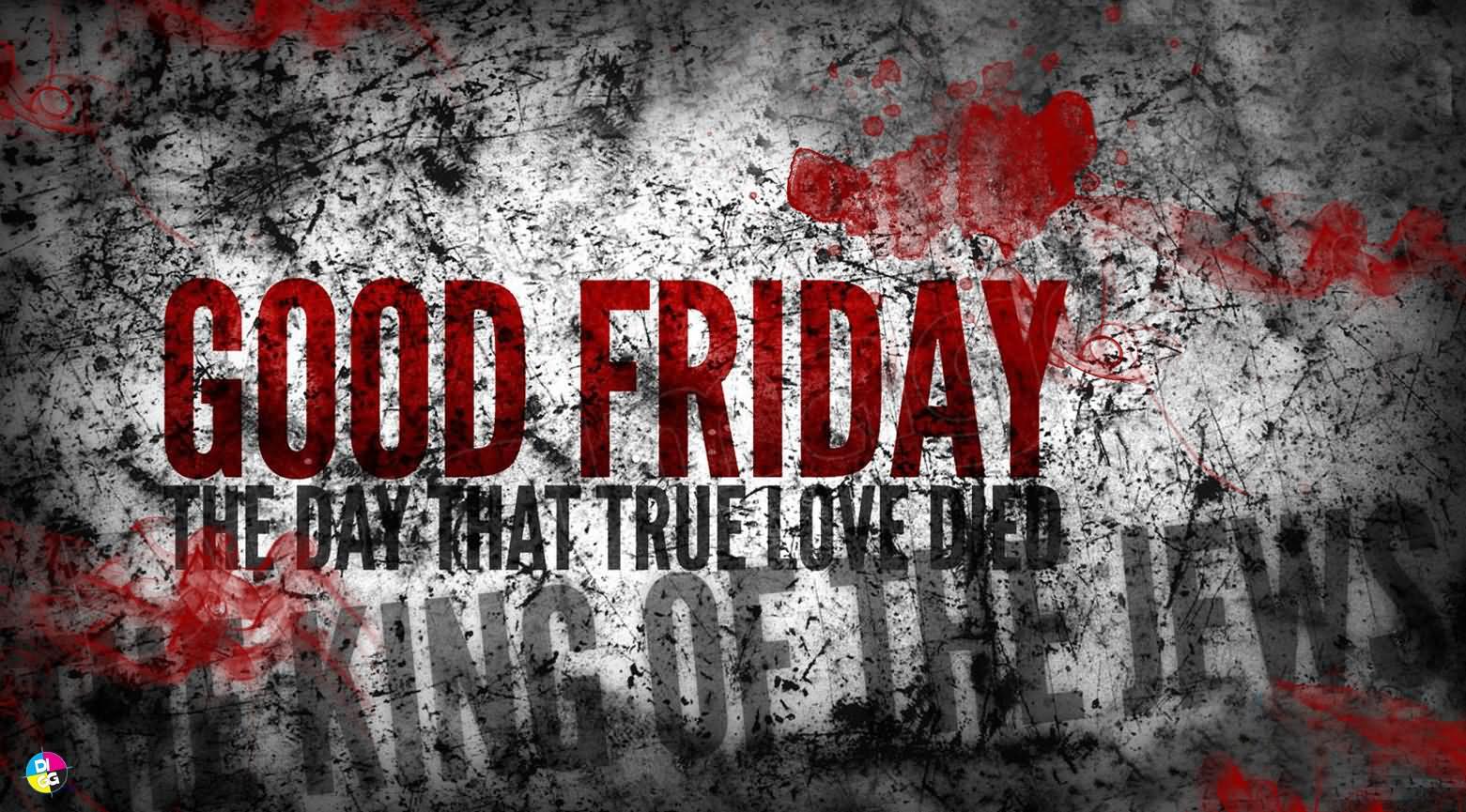 Good Friday The Day That True Love Died Picture