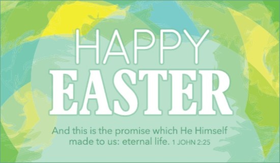 Happy Easter And This Is The Promise Which He Himself Made To Us