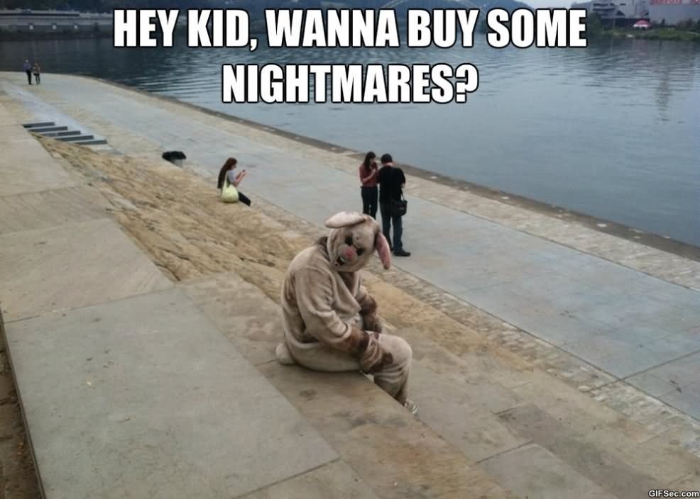 Hey Kid Wanna Buy Some Nightmares Funny Wtf Image