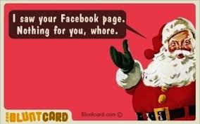 I Saw Your Facebook Page Noting For You Whore Funny Santa Image