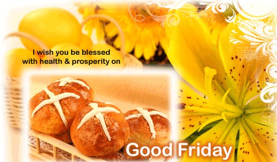 I Wish You Be Blessed With Healthy & Prosperity On Good Friday