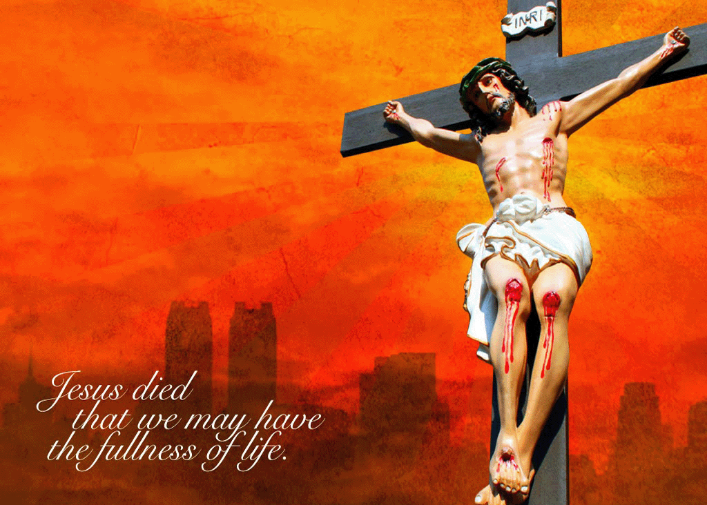 Jesus Died That We May Have The Fullness Of Life Good Friday Jesus On Cross