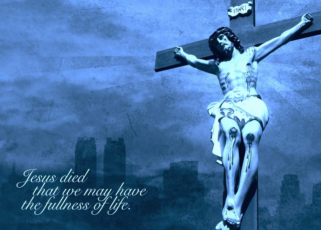 Jesus Died That We May Have The Fullness Of Life Good Friday