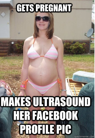 Makes Ultrasound Her Facebook Profile Pic Funny White Trash Image