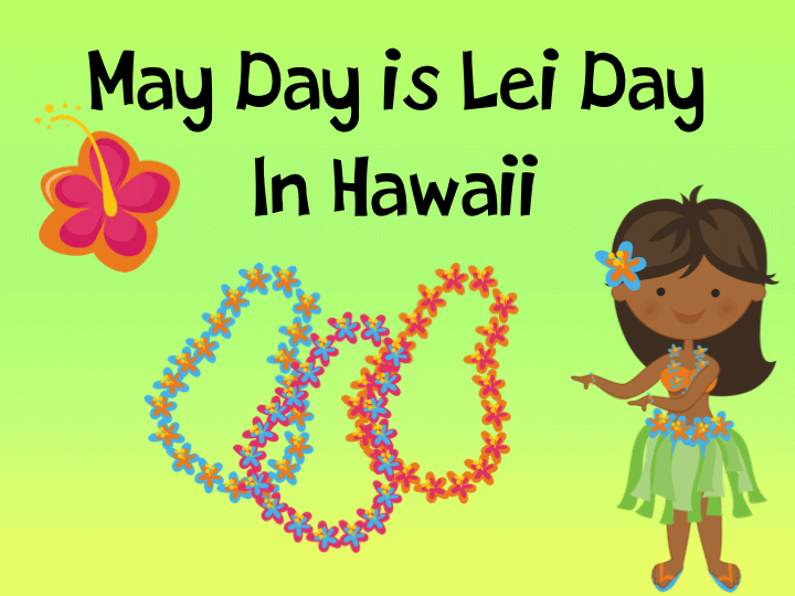 May Day Is Lei Day In Hawaii