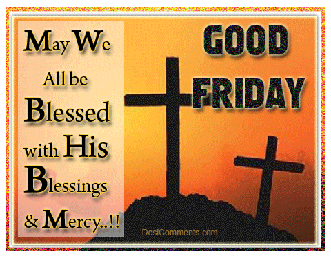May We All Be Blessed With His Blessings & Mercy Good Friday Glitter