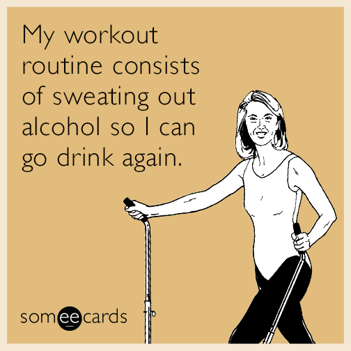 My Workout Routine Consists Of Sweating Out Alcohol So I Can Go Drink Again Funny Card Image