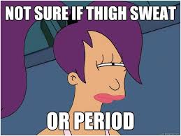 Not Sure If Thigh Sweat Or Period Funny Picture