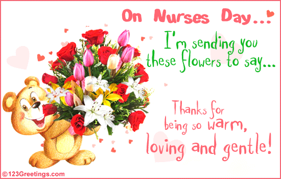On Nurses Day I'm Sending You These Flowers To Say