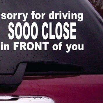 Sorry For Driving Sooo Close In Front Of You Funny Sticker Image